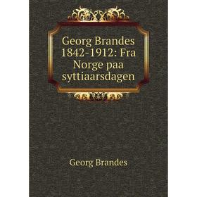 

Книга Georg Brandes 1842-1912: Fra Norge paa syttiaarsdagen