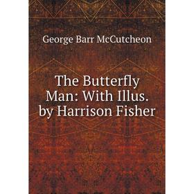 

Книга The Butterfly Man: With Illus. by Harrison Fisher