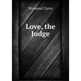 

Книга Love, the Judge