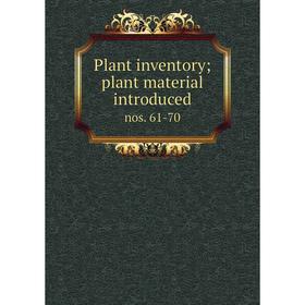 

Книга Plant inventory; plant material introduced nos. 61-70