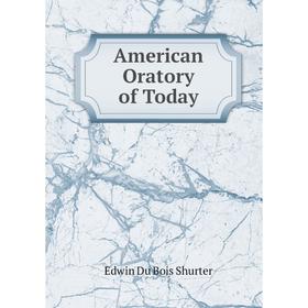 

Книга American Oratory of Today