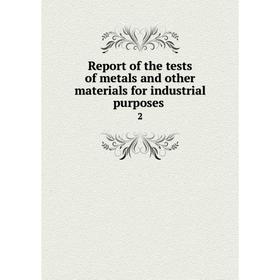 

Книга Report of the tests of metals and other materials for industrial purposes2