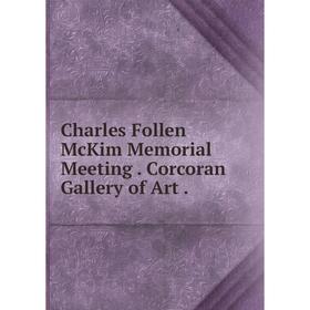 

Книга Charles Follen McKim Memorial MeetingCorcoran Gallery of Art