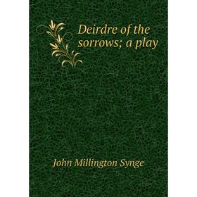 

Книга Deirdre of the sorrows; a play