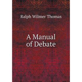 

Книга A Manual of Debate