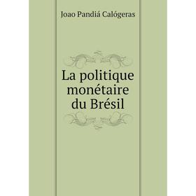 

Книга La politique monétaire du Brésil