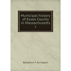 

Книга Municipal history of Essex County in Massachusetts 3