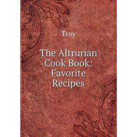 

Книга The Altrurian Cook Book: Favorite Recipes