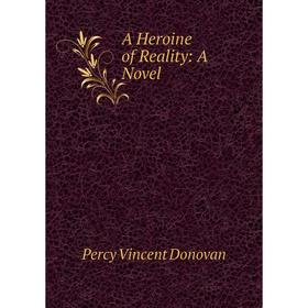 

Книга A Heroine of Reality: A Novel