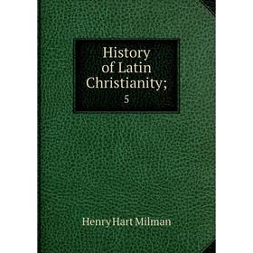 

Книга History of Latin Christianity; 5