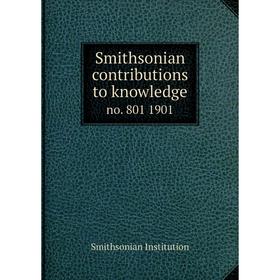 

Книга Smithsonian contributions to knowledge no. 801 1901