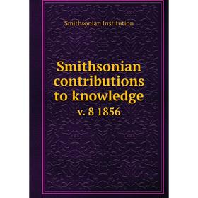 

Книга Smithsonian contributions to knowledge v. 8 1856