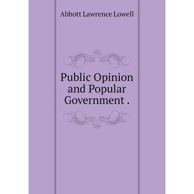 

Книга Public Opinion and Popular Government .