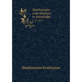 

Книга Smithsonian contributions to knowledge v. 27 1911