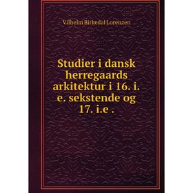 

Книга Studier i dansk herregaards arkitektur i 16. i.e. sekstende og 17. i.e .
