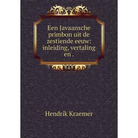 

Книга Een Javaansche primbon uit de zestiende eeuw: inleiding, vertaling en .