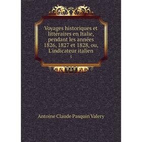 

Книга Voyages historiques et littéraires en Italie, pendant les années 1826, 1827 et 1828, ou, L'indicateur italien 5