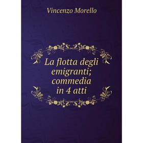 

Книга La flotta degli emigranti; commedia in 4 atti