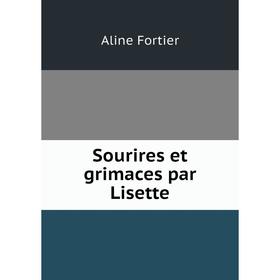 

Книга Sourires et grimaces par Lisette