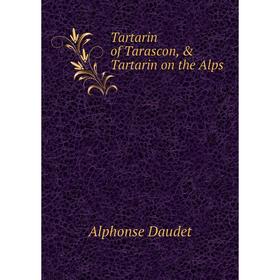 

Книга Tartarin of Tarascon, & Tartarin on the Alps