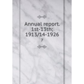 

Книга Annual report. 1st-13th; 1913/14-1926 7