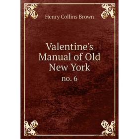 

Книга Valentine's Manual of Old New York no. 6