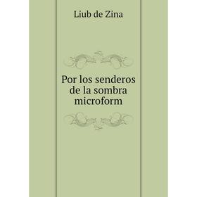 

Книга Por los senderos de la sombra microform