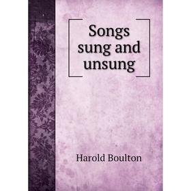 

Книга Songs sung and unsung