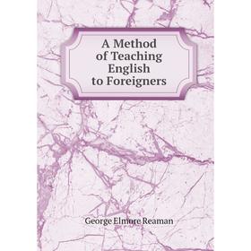 

Книга A Method of Teaching English to Foreigners
