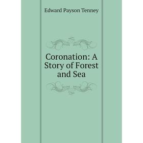 

Книга Coronation: A Story of Forest and Sea