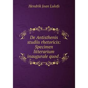 

Книга De Antisthenis studiis rhetoricis: Specimen litterarium inaugurale quod .