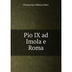 

Книга Pio IX ad Imola e Roma