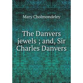 

Книга The Danvers jewels; and, Sir Charles Danvers