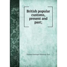 

Книга British popular customs, present and past;