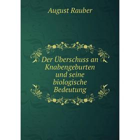 

Книга Der Überschuss an Knabengeburten und seine biologische Bedeutung