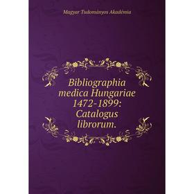 

Книга Bibliographia medica Hungariae 1472-1899: Catalogus librorum.