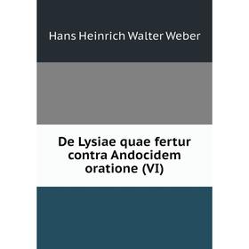 

Книга De Lysiae quae fertur contra Andocidem oratione (VI)