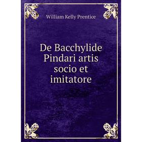 

Книга De Bacchylide Pindari artis socio et imitatore