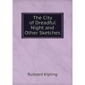 

Книга The City of Dreadful Night and Other Sketches