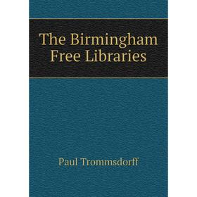 

Книга The Birmingham Free Libraries