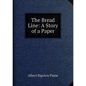 

Книга The Bread Line: A Story of a Paper