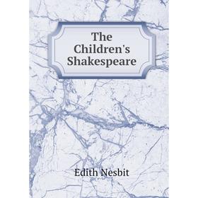 

Книга The Children's Shakespeare
