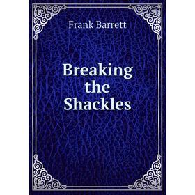 

Книга Breaking the Shackles