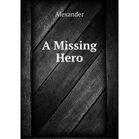 

Книга A Missing Hero