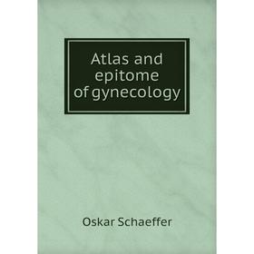 

Книга Atlas and epitome of gynecology