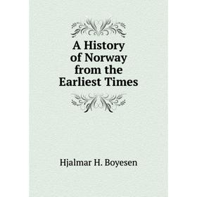 

Книга A History of Norway from the Earliest Times
