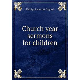 

Книга Church year sermons for children