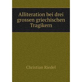 

Книга Alliteration bei drei grossen griechischen Tragikern