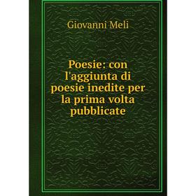 

Книга Poesie: con l'aggiunta di poesie inedite per la prima volta pubblicate