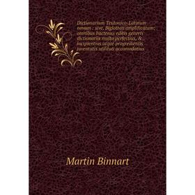 

Книга Dictionarium Teutonico-Latinum novum